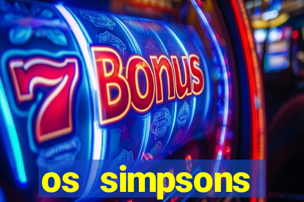 os simpsons assistir online dublado